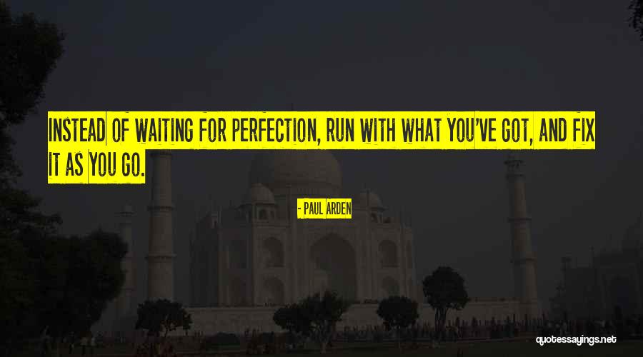 Waiting For Perfection Quotes By Paul Arden Waiting For Perfection Quotes By Paul Arden