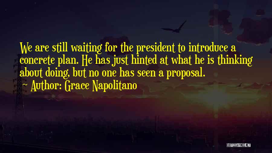 Waiting For Proposal Quotes By Grace Napolitano