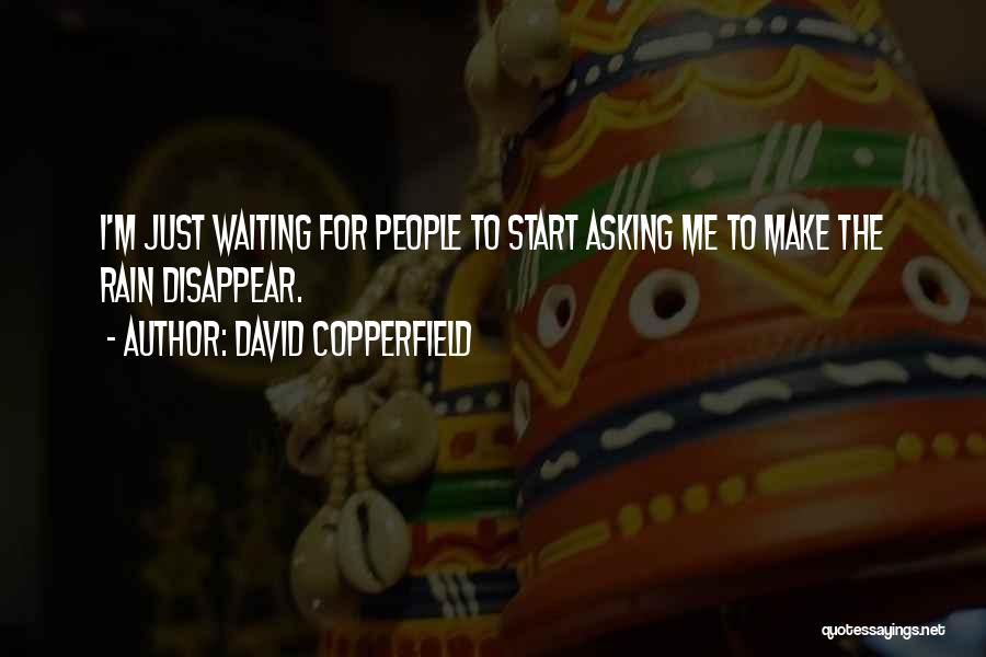 Waiting For Rain Quotes By David Copperfield