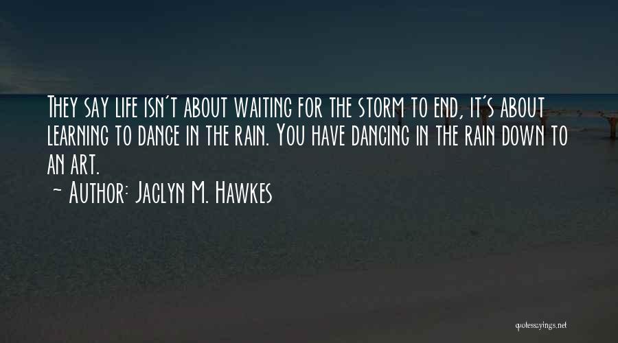 Waiting For Rain Quotes By Jaclyn M. Hawkes