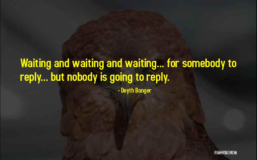 Waiting For Reply Quotes By Deyth Banger Waiting For Reply Quotes By Deyth Banger
