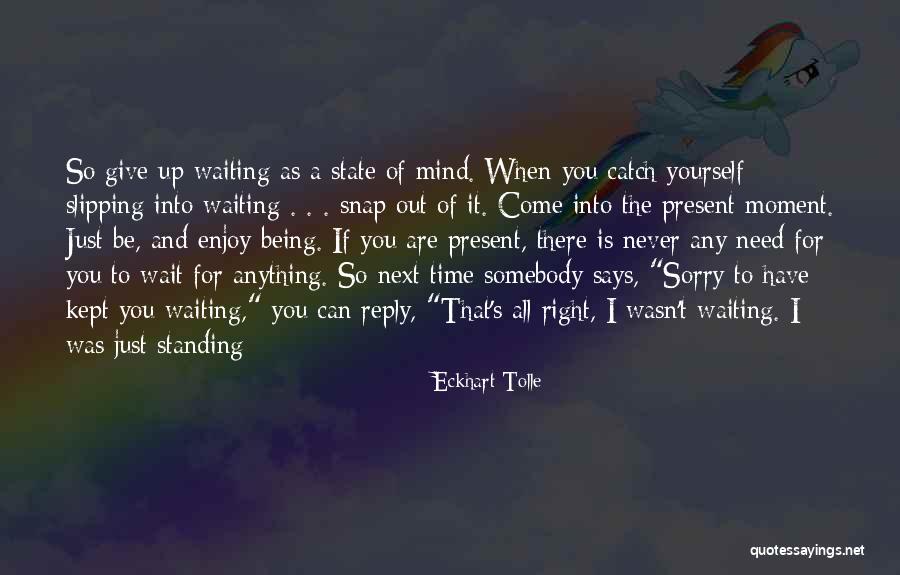 Waiting For Reply Quotes By Eckhart Tolle Waiting For Reply Quotes By Eckhart Tolle