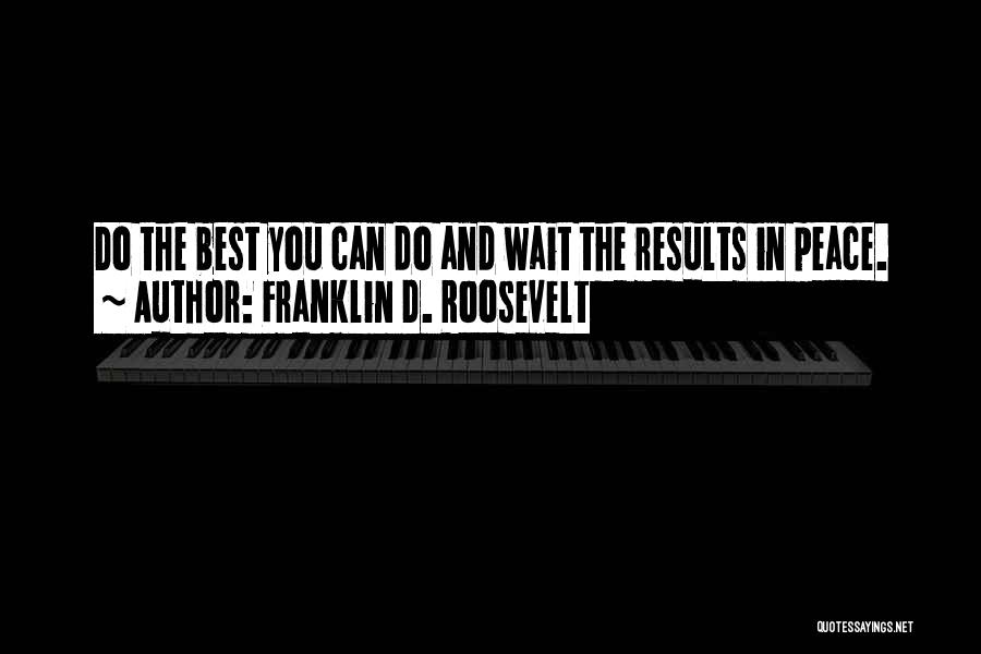 Waiting For Results Quotes By Franklin D. Roosevelt