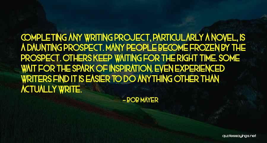 Waiting For Right Time Quotes By Bob Mayer Waiting For Right Time Quotes By Bob Mayer