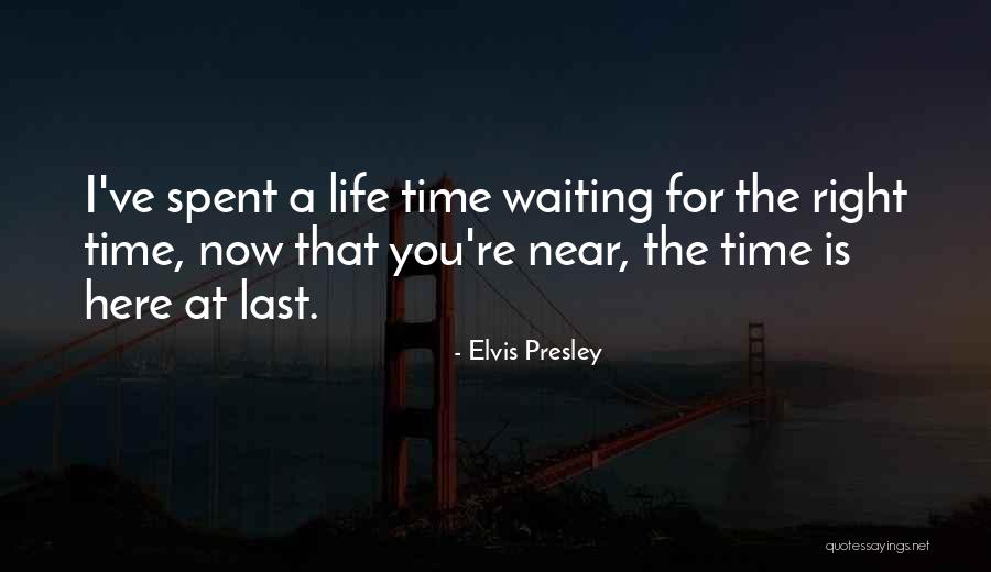 Waiting For Right Time Quotes By Elvis Presley Waiting For Right Time Quotes By Elvis Presley