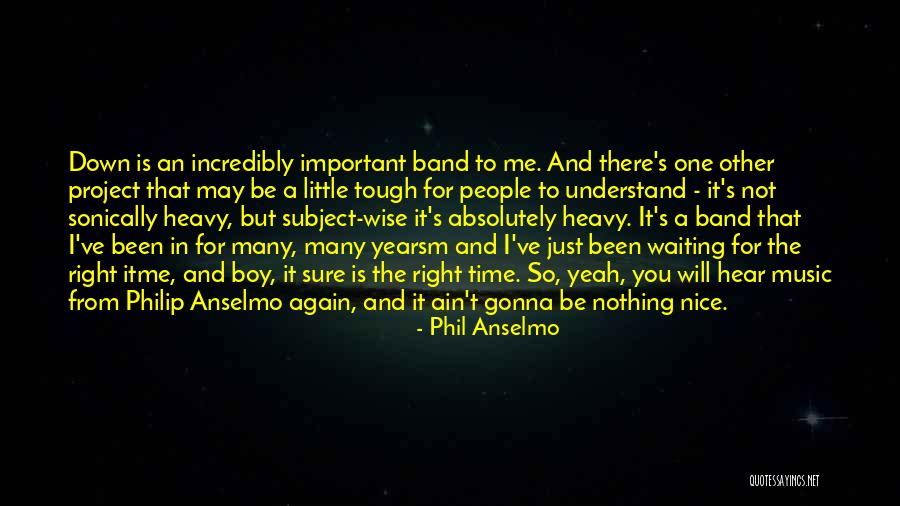 Waiting For Right Time Quotes By Phil Anselmo Waiting For Right Time Quotes By Phil Anselmo