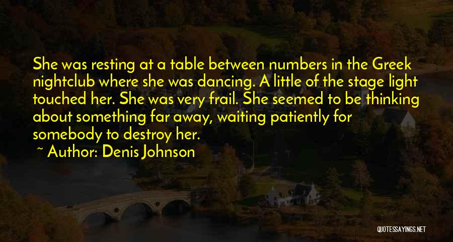 Waiting For Somebody Quotes By Denis Johnson