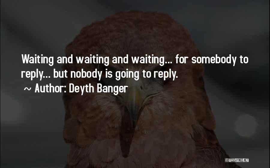 Waiting For Somebody Quotes By Deyth Banger