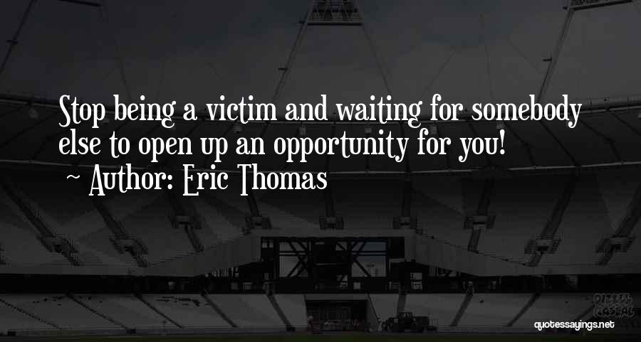 Waiting For Somebody Quotes By Eric Thomas