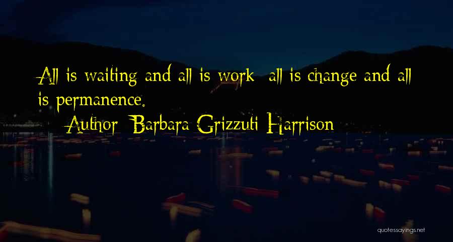 Waiting For Someone To Change Quotes By Barbara Grizzuti Harrison