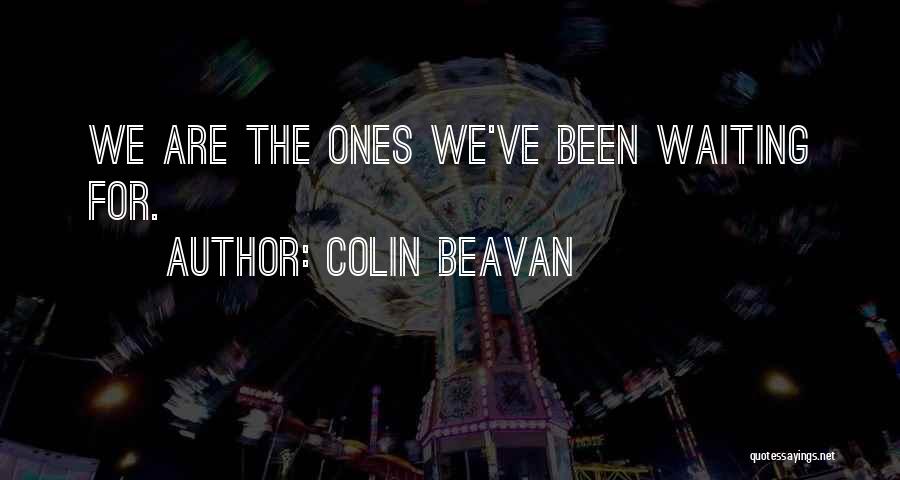 Waiting For Someone To Change Quotes By Colin Beavan