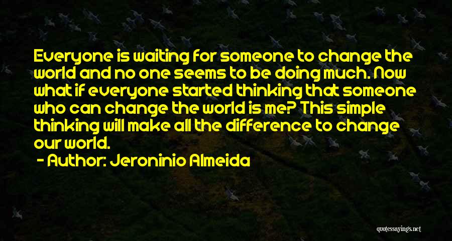 Waiting For Someone To Change Quotes By Jeroninio Almeida