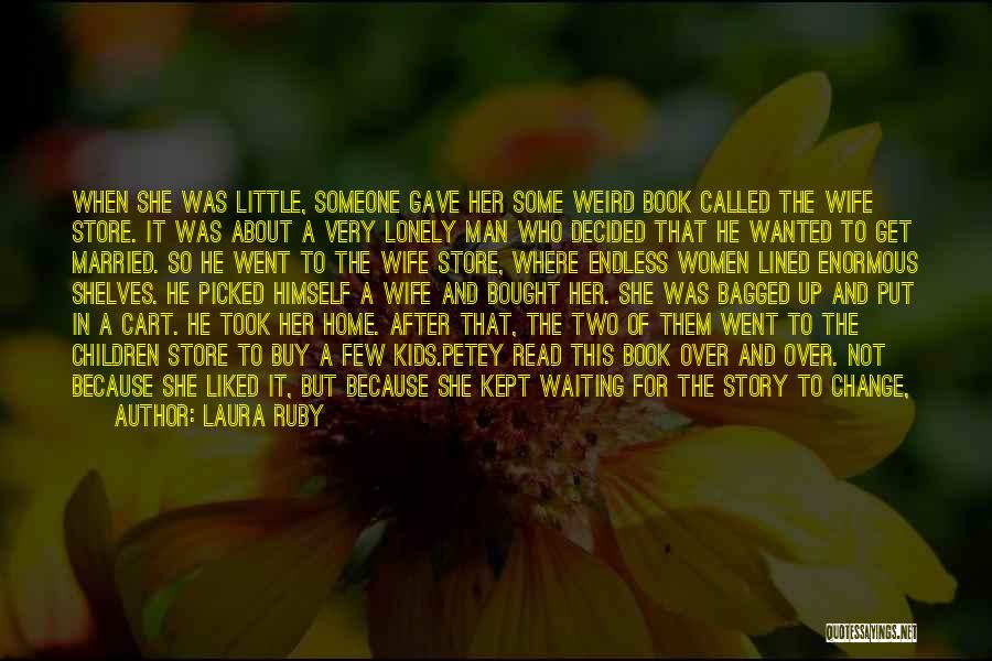 Waiting For Someone To Change Quotes By Laura Ruby