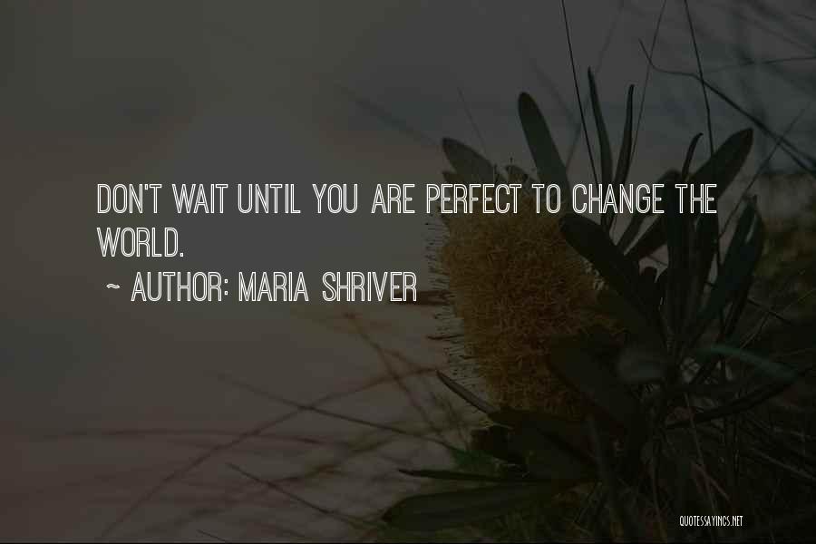 Waiting For Someone To Change Quotes By Maria Shriver