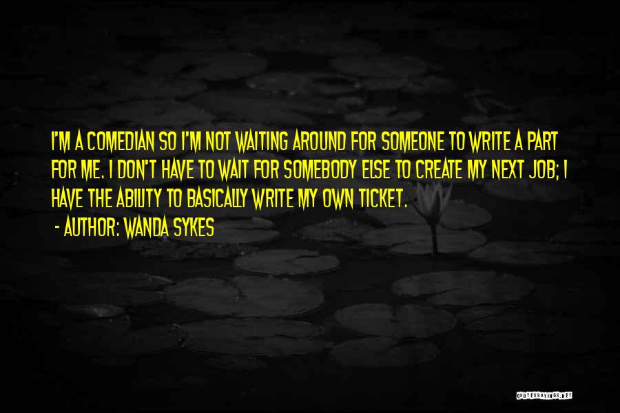 Waiting For Someone To Come Around Quotes By Wanda Sykes