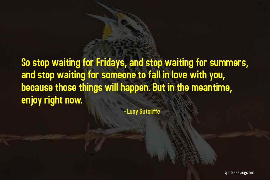 Waiting For Someone To Love You Quotes By Lucy Sutcliffe Waiting For Someone To Love You Quotes By Lucy Sutcliffe