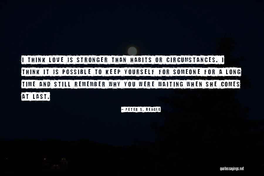 Waiting For Someone To Love You Quotes By Peter S. Beagle Waiting For Someone To Love You Quotes By Peter S. Beagle