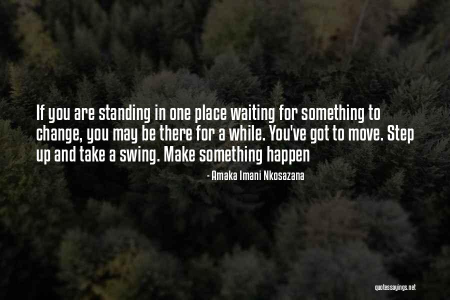 Waiting For Someone To Make A Move Quotes By Amaka Imani Nkosazana