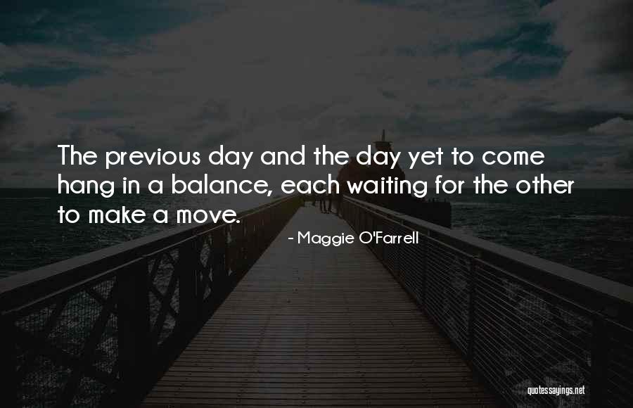 Waiting For Someone To Make A Move Quotes By Maggie O'Farrell Waiting For Someone To Make A Move Quotes By Maggie O'Farrell