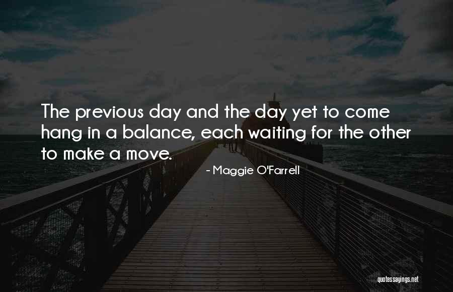 Waiting For Someone To Make A Move Quotes By Maggie O'Farrell