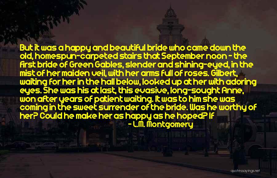 Waiting For Someone To Make You Happy Quotes By L.M. Montgomery Waiting For Someone To Make You Happy Quotes By L.M. Montgomery
