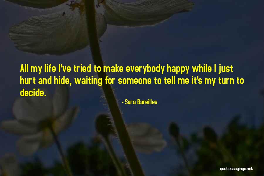 Waiting For Someone To Make You Happy Quotes By Sara Bareilles