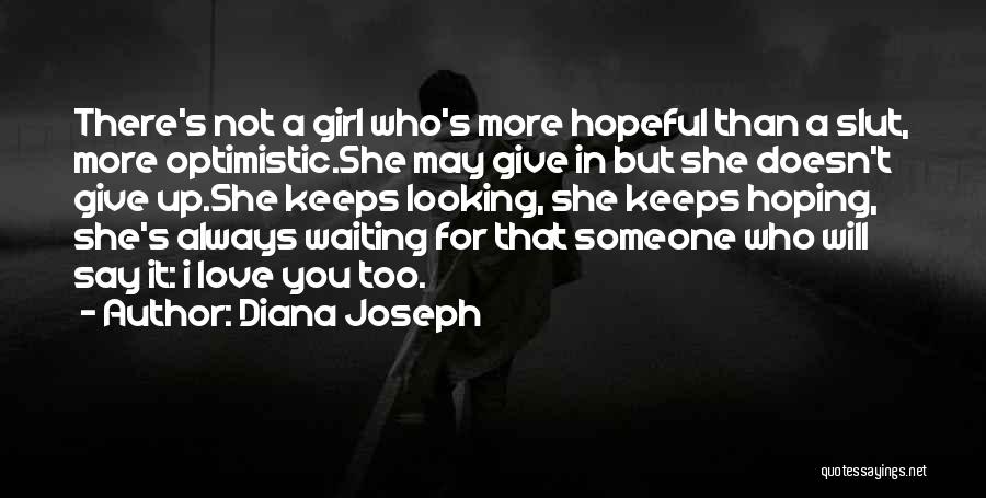 Waiting For Someone To Say I Love You Quotes By Diana Joseph