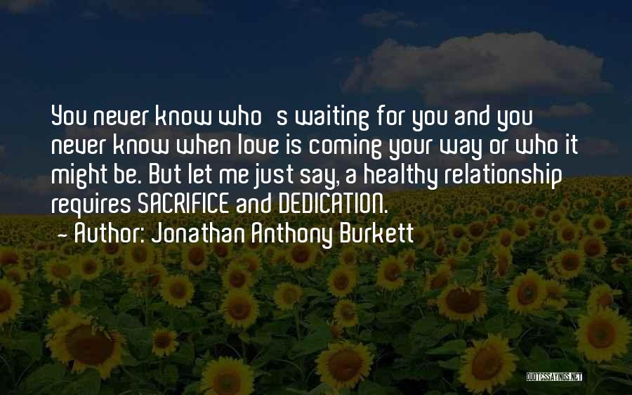Waiting For Someone To Say I Love You Quotes By Jonathan Anthony Burkett