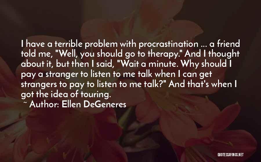 Waiting For Someone To Talk To You Quotes By Ellen DeGeneres