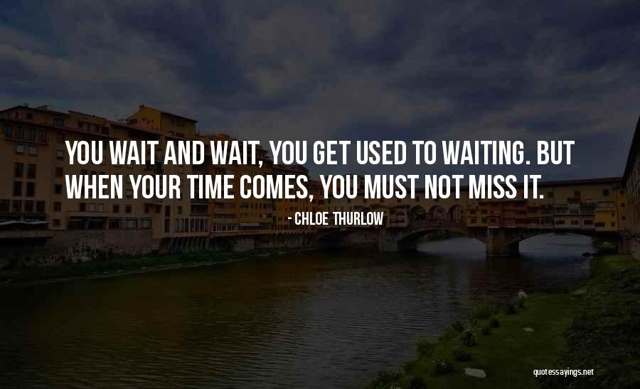 Waiting For Someone You Miss Quotes By Chloe Thurlow