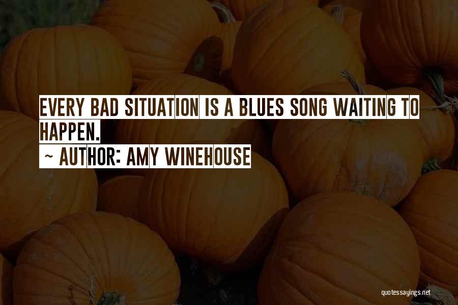 Waiting For Something Bad To Happen Quotes By Amy Winehouse