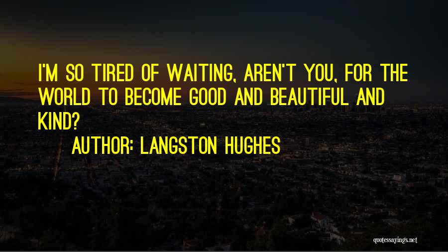 Waiting For Something Beautiful Quotes By Langston Hughes