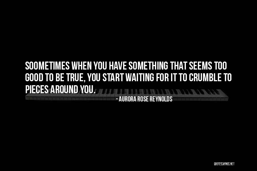 Waiting For Something Good Quotes By Aurora Rose Reynolds