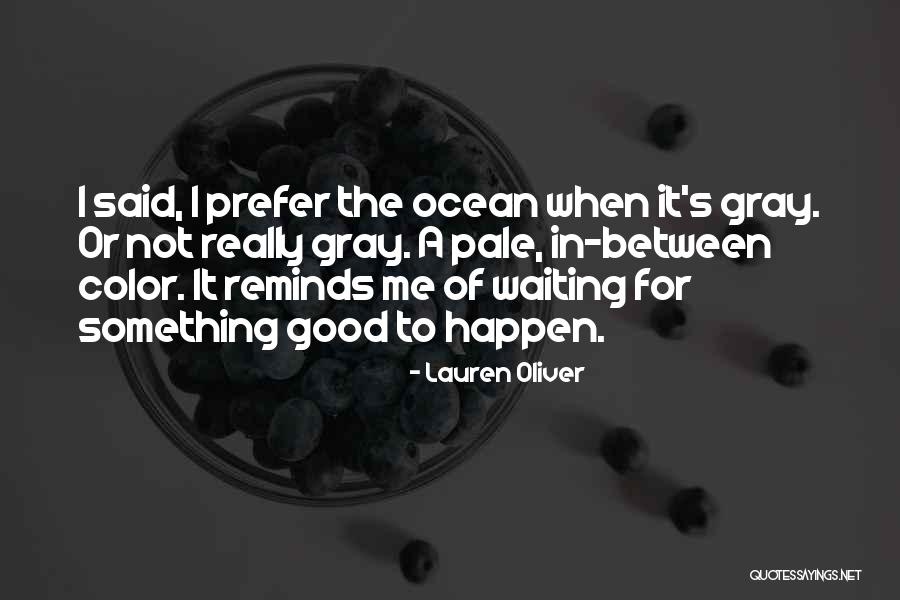 Waiting For Something Good Quotes By Lauren Oliver