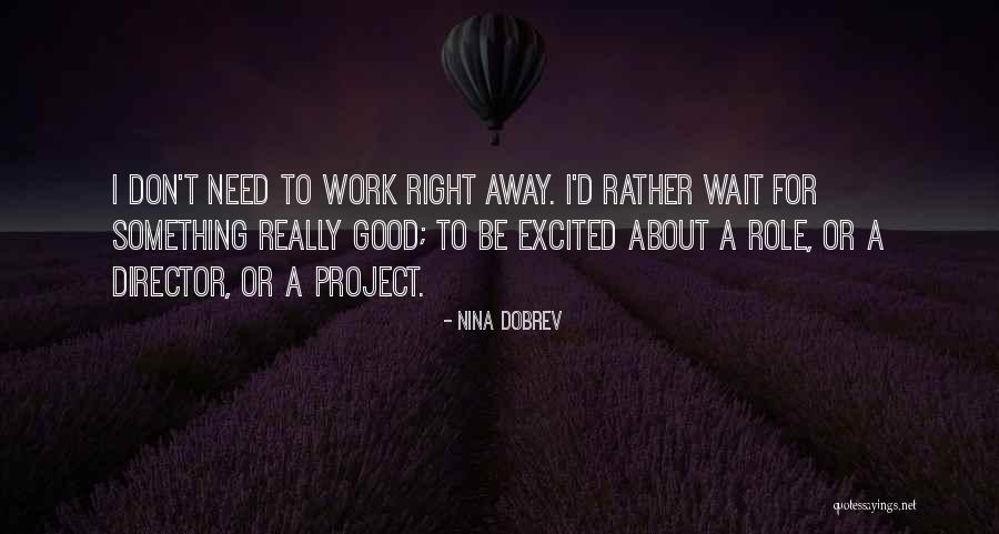 Waiting For Something Good Quotes By Nina Dobrev