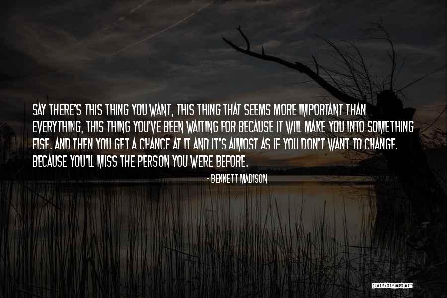 Waiting For Something Important Quotes By Bennett Madison Waiting For Something Important Quotes By Bennett Madison