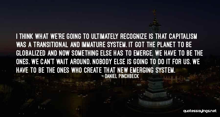 Waiting For Something New Quotes By Daniel Pinchbeck Waiting For Something New Quotes By Daniel Pinchbeck