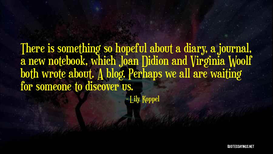 Waiting For Something New Quotes By Lily Koppel Waiting For Something New Quotes By Lily Koppel