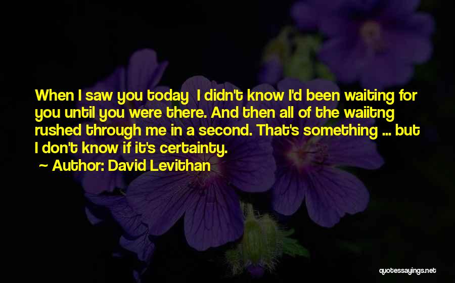 Waiting For Something Quotes By David Levithan