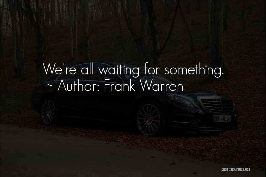 Waiting For Something Quotes By Frank Warren