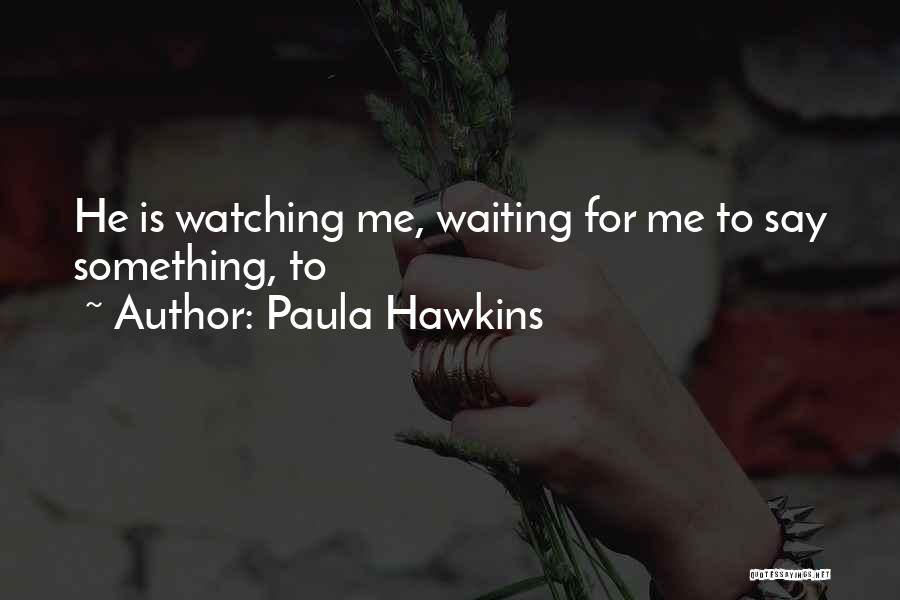 Waiting For Something Quotes By Paula Hawkins