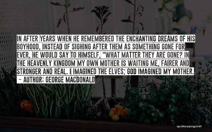 Waiting For Something Real Quotes By George MacDonald