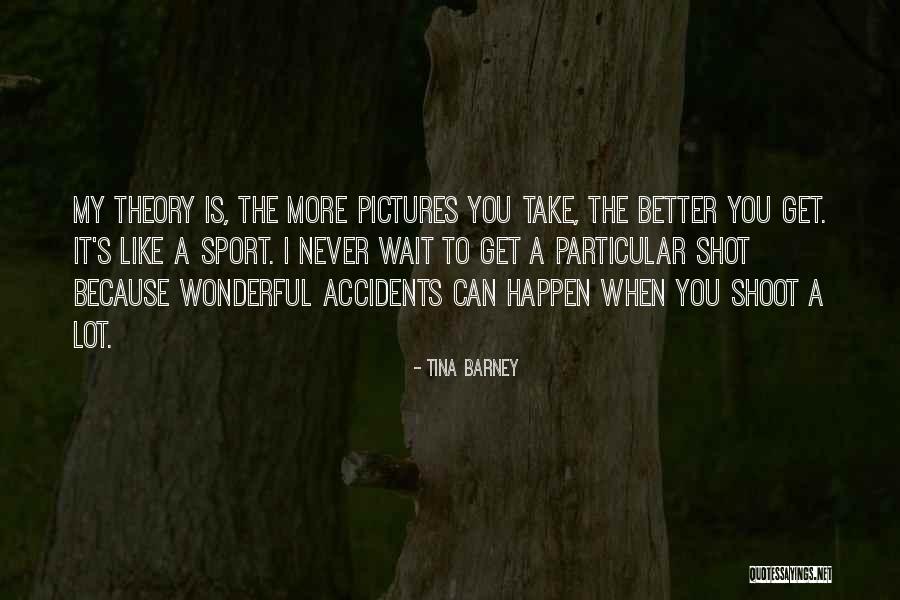 Waiting For Something That Will Never Happen Quotes By Tina Barney Waiting For Something That Will Never Happen Quotes By Tina Barney