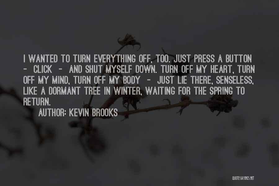 Waiting For Spring Quotes By Kevin Brooks