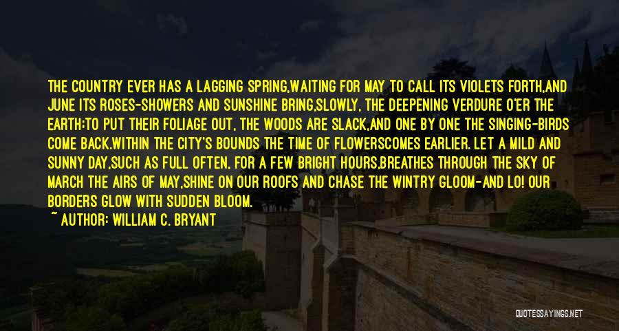 Waiting For Spring Quotes By William C. Bryant