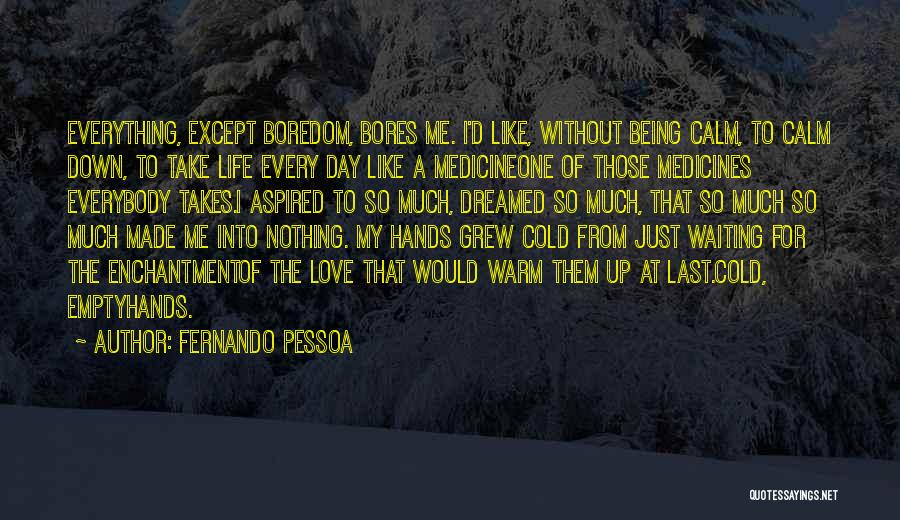 Waiting For That One Day Quotes By Fernando Pessoa