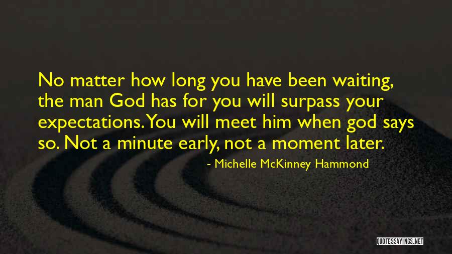 Waiting For The Man God Has For You Quotes By Michelle McKinney Hammond