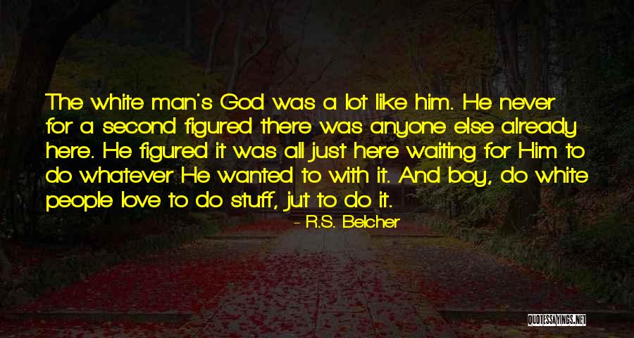 Waiting For The Man God Has For You Quotes By R.S. Belcher