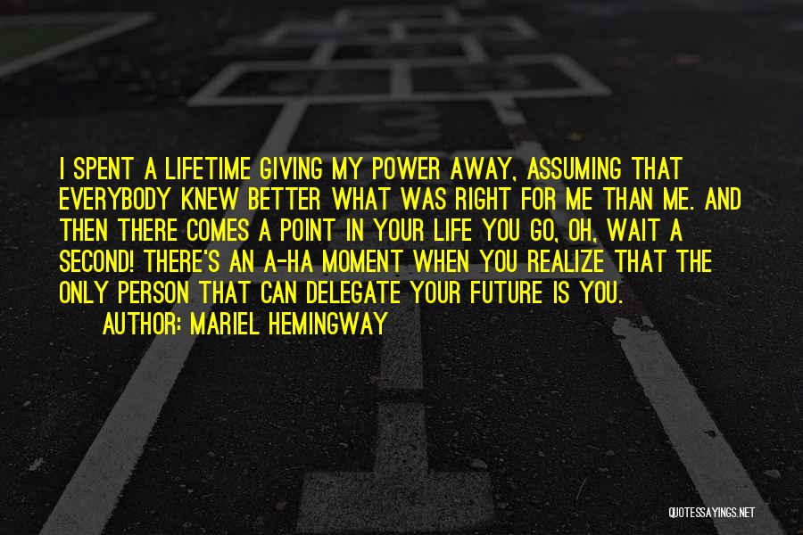 Waiting For The Right Moment Quotes By Mariel Hemingway