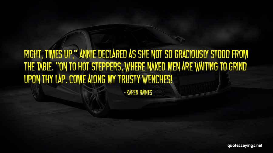 Waiting For The Right One To Come Along Quotes By Karen Raines Waiting For The Right One To Come Along Quotes By Karen Raines